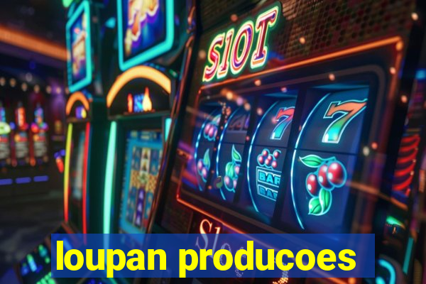 loupan producoes